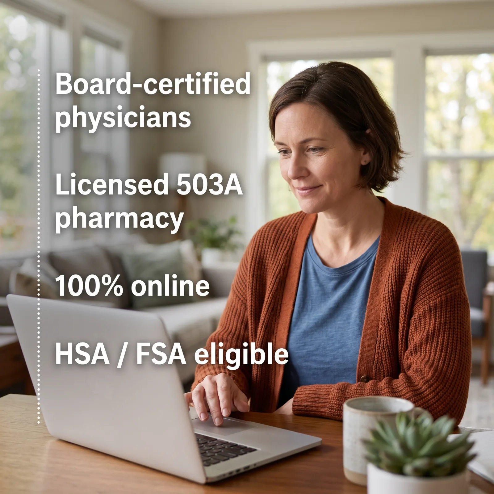 Board-certified physicians, 100% online